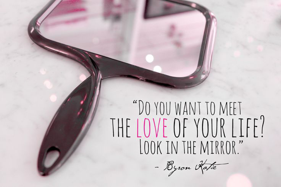 Do you want to meet the love of your life? Look in the mirror.